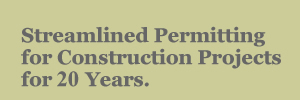 Streamlined permitting for construction projects for 19 years. 